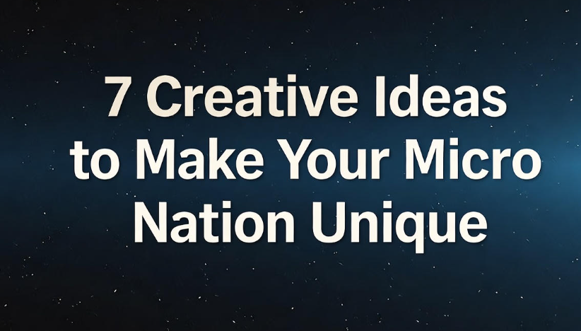 7 Creative Ideas to Make Your Micro Nation Unique